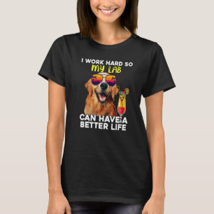 Camiseta Laboratorio Trabajo Mucho Para Que Mi Labrador Pue