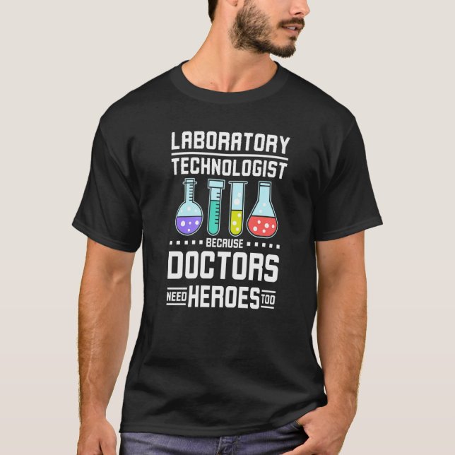 Camiseta Laboratory technologist doctors need heroes too Pr (Anverso)