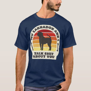 Camiseta Labrador And I Talk Dog Owner Puppy Pet Dog Lover