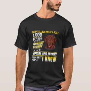 Camiseta Labrador Deja De Decirme Que Es Sólo Un Perro