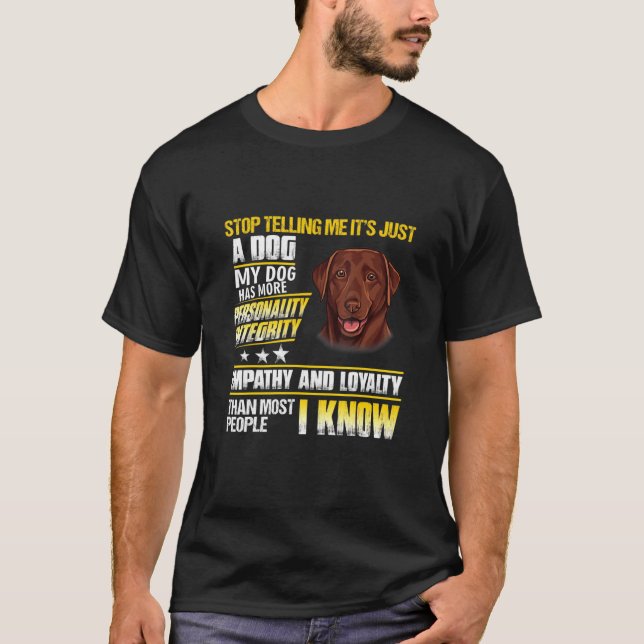 Camiseta Labrador Deja De Decirme Que Es Sólo Un Perro (Anverso)