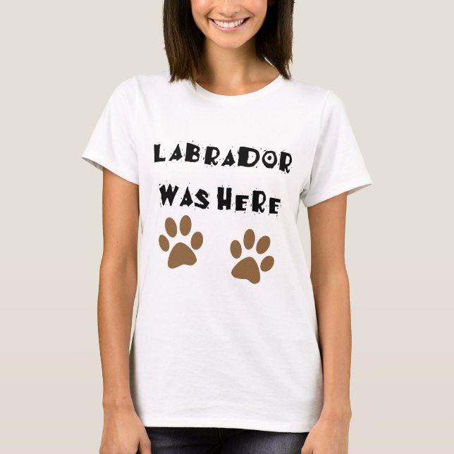 Camiseta Labrador estaba aquí (Anverso)