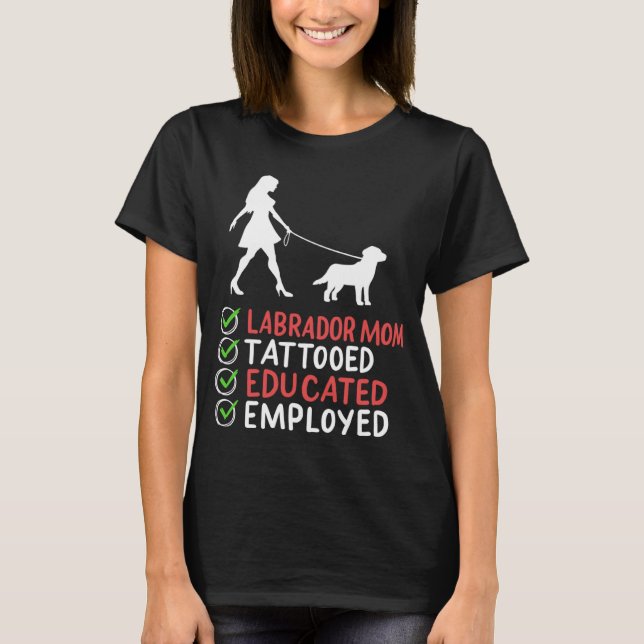 Camiseta Labrador Mom Tattooed Educated Dog Appar (Anverso)