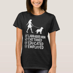 Camiseta Labrador Mom Tattooed Educated Employed Mascota Do