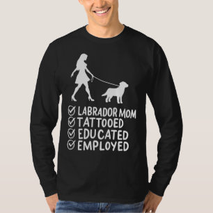 Camiseta Labrador Mom Tattooed Educated Employed Mascota Do