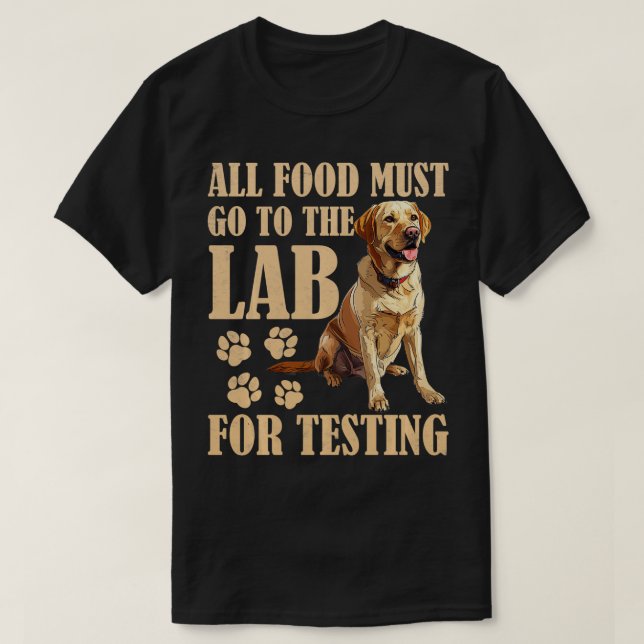 Camiseta Labrador perros TODOS LOS ALIMENTOS DEBEN IR AL FO (Diseño del anverso)