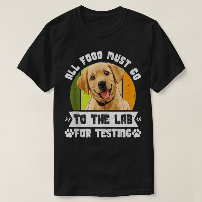 Camiseta Labrador perros TODOS LOS ALIMENTOS DEBEN IR AL FO (Diseño del anverso)