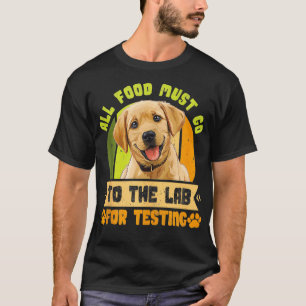 Camiseta Labrador perros TODOS LOS ALIMENTOS DEBEN IR AL FO