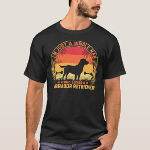 Camiseta Labrador Soy Sólo Un Hombre Simple Que Ama El Labr