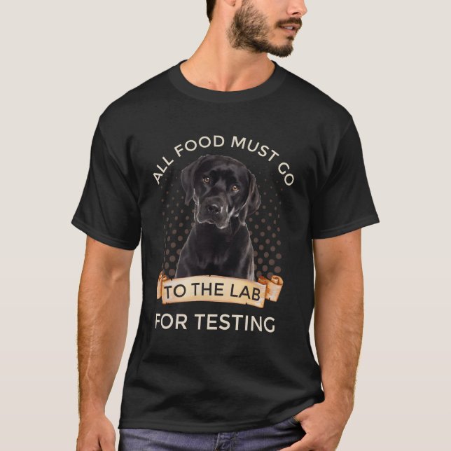 Camiseta Labrador Todos Los Alimentos Deben Ir Al Laborator (Anverso)