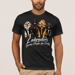 Camiseta Labradores Porque la Gente es Espeluznante Perros