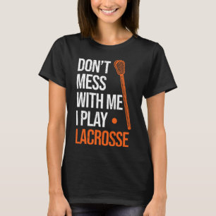 Camiseta Lacrosse Don't Mess With Me Juego Lacrosse Stick