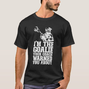 Camiseta Lacrosse Goalie Lax Goalkeeper Funny Lacrosse Play
