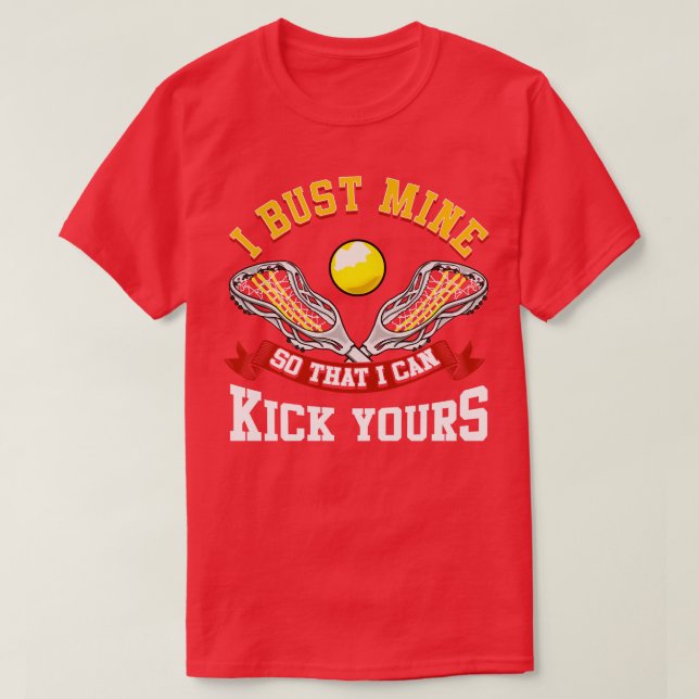Camiseta Lacrosse I Bust Mine Para Poder Patear Tu LAX (Diseño del anverso)