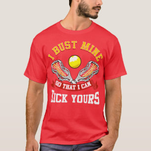 Camiseta Lacrosse I Bust Mine Para Poder Patear Tu LAX