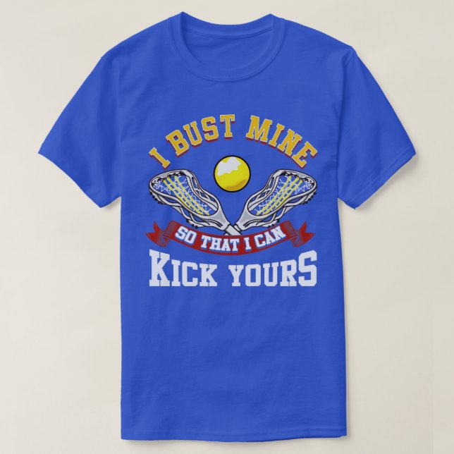Camiseta Lacrosse I Bust Mine Para Poder Patear Tu LAX (Diseño del anverso)