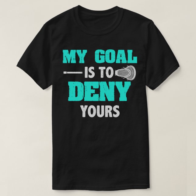 Camiseta Lacrosse Mi Objetivo Es Negarle La Tuya (Diseño del anverso)