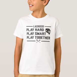 Camiseta Lacrosse Player Play Hard Play Smart Team Gift
