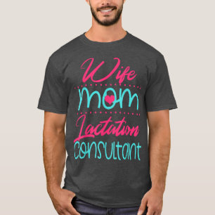 Camiseta Lactation Consultant Mom Wife Breastfeeding Suppor