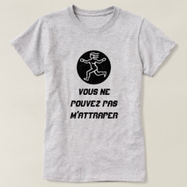 Camiseta Lady Run con el texto Vous ne pouvez pas m'attrape