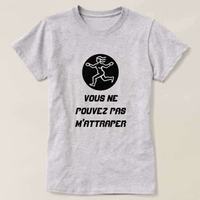 Camiseta Lady Run con el texto Vous ne pouvez pas m'attrape (Diseño del anverso)