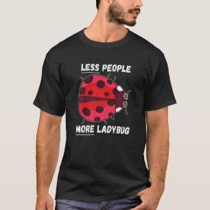 Camiseta Ladybug Menos Personas Más Ladybug Insectos Ladybu