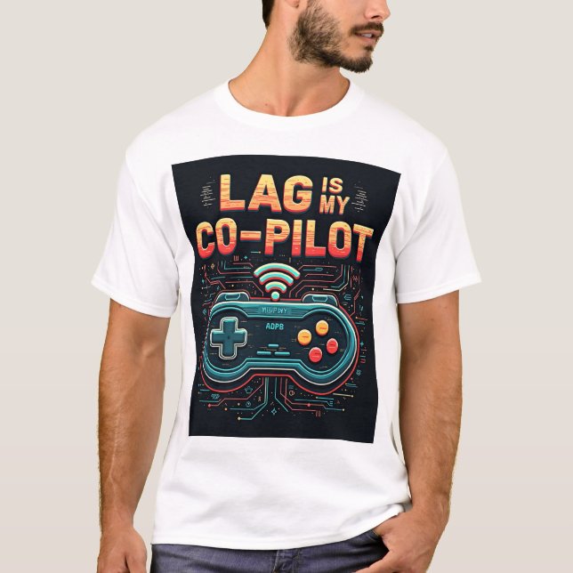 Camiseta Lag Is My Co-Pilot Buffering Gamer Unisex T-Shirt  (Anverso)