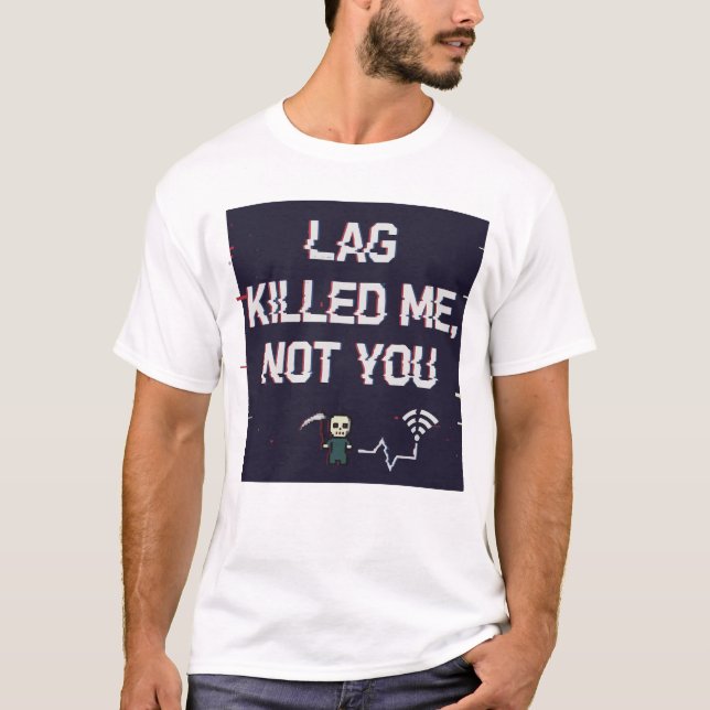 Camiseta Lag Killed Me Not You – Funny Gamer Rage Tee (Anverso)