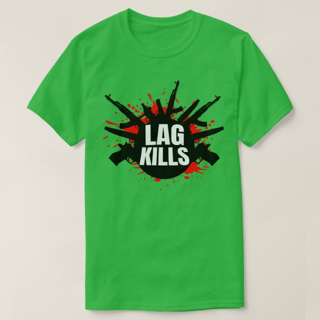 Camiseta Lag Kills divertido FPSShooter (Diseño del anverso)