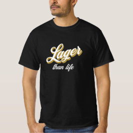 Camiseta Lager than life Funny Guay Beer