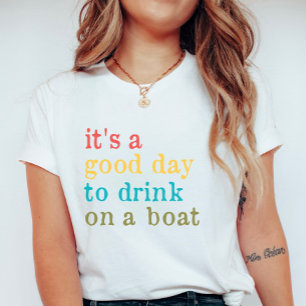Camiseta Lago Divertido, Es un Buen Día para Beber en un Ba