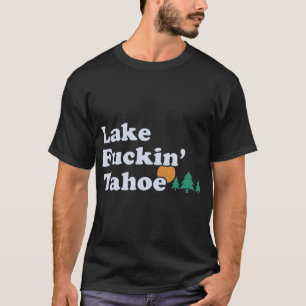 Camiseta Lago tahoe divertido    ofensivo