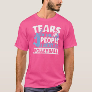 Camiseta Lágrimas De La Gente A La Que Golpeo En Volleyball