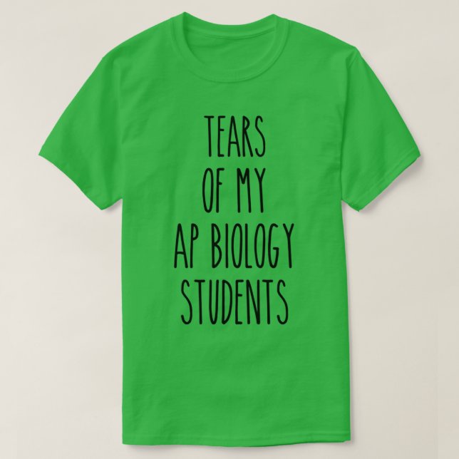 Camiseta Lágrimas de mi estudiante de biología de AP Funny  (Diseño del anverso)