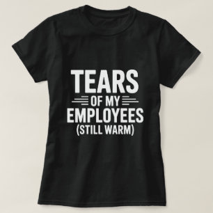 Camiseta Lágrimas de mis empleados Día divertido de los jef