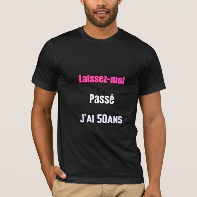 Camiseta Laissez moi passé j'ai 50ans  (Anverso)