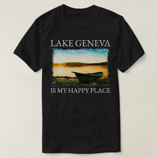 Camiseta Lake Geneva Lake Life The Lake Is My Happy Place K (Diseño del anverso)