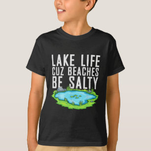 Camiseta Lake Life Cuz Las Playas Son Salty Funny Lake Mode