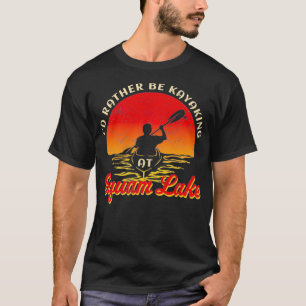 Camiseta Lake Life Kayaking Preferiría Estar Kayak En Squam