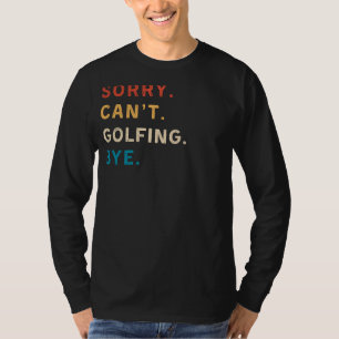 Camiseta Lamento Cant Golfing Bye Funny Golf Tee