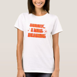 Camiseta lamento haber estado leyendo, gusano de libros, es