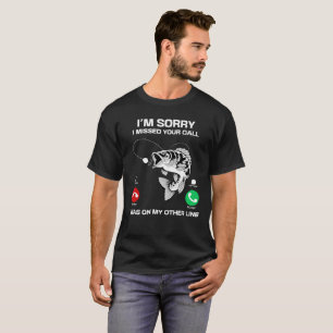 Camiseta Lamento haber perdido tu llamada ( pesca divertida