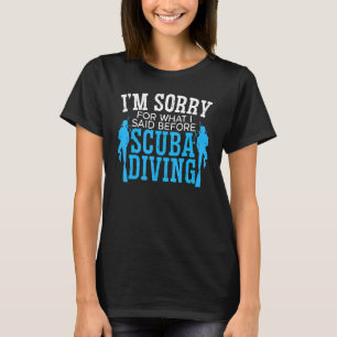 Camiseta Lamento Lo Que Dije Antes De Scuba Diving Haire