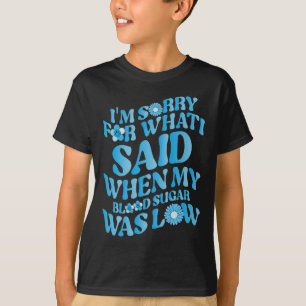 Camiseta Lamento Lo Que Dije Cuando Mi Azúcar En Sangre Est