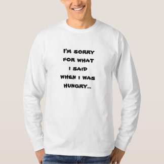 Camiseta Lamento lo que dije cuando tenía hambre...