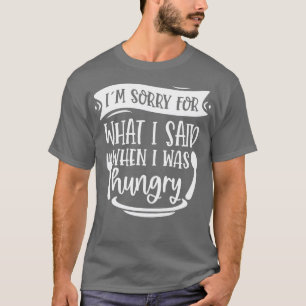 Camiseta Lamento Lo Que Dije Cuando Tenía Hambre 1