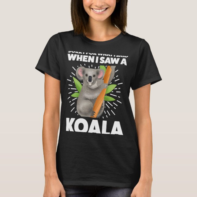 Camiseta lamento lo que dije cuando vi un koala koalas (Anverso)
