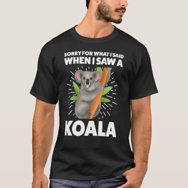 Camiseta lamento lo que dije cuando vi un koala koalas (Anverso)