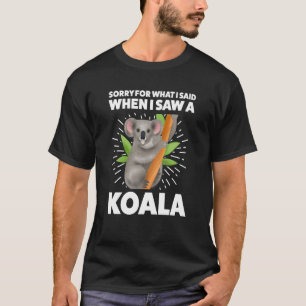 Camiseta lamento lo que dije cuando vi un koala koalas
