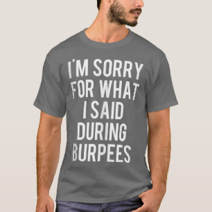 Camiseta Lamento Lo Que Dije Durante El Estreno De Burpees